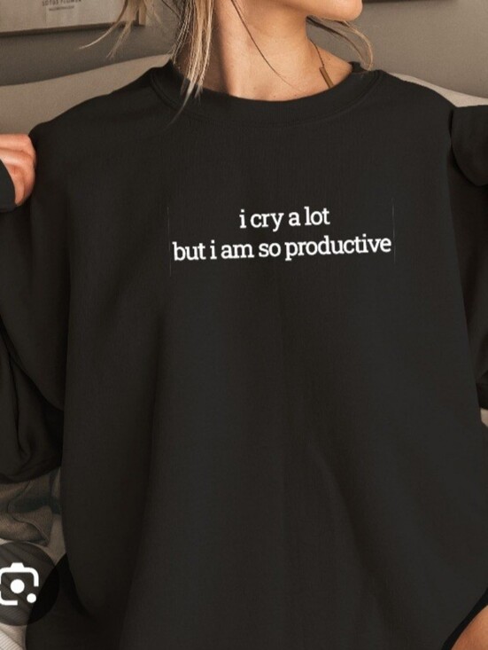 SHEIN Sweaters - Black Graphic Sweatshirt "i cry a lot but i am so productive"